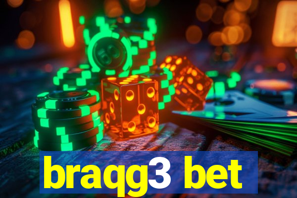 braqg3 bet